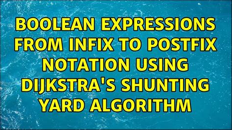 Boolean Expressions From Infix To Postfix Notation Using Dijkstra S