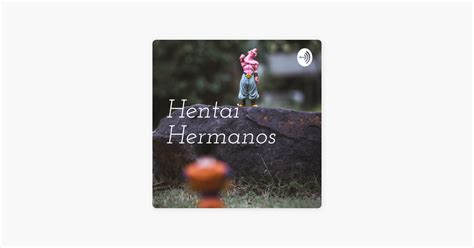 Hentai Hermanos On Apple Podcasts