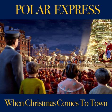 When Christmas Comes To Town From Polar Express Single Album