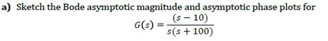 Solved a) Sketch the Bode asymptotic magnitude and | Chegg.com