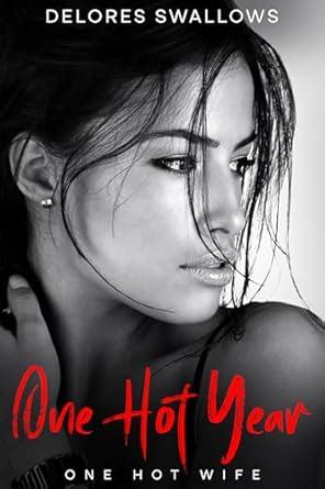 One Hot Year One Hot Wife EBook Swallows Delores Amazon Co Uk Kindle Store