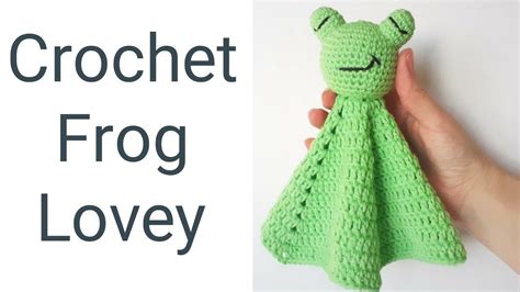 Crochet Frog Lovey How To Crochet A Frog Lovey Security Blanket