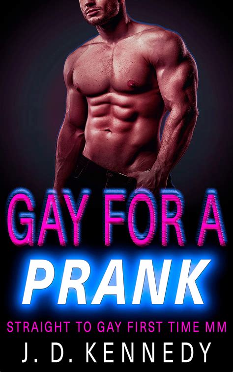 Gay For A Prank Straight To Gay First Time Mm By J D Kennedy Goodreads