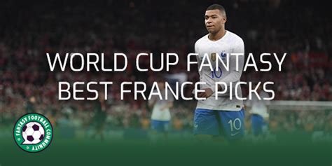World Cup Fantasy Best France Picks Fantasy Football Community