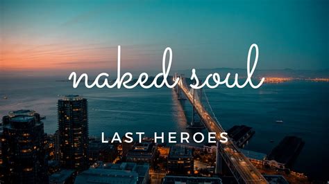 Naked Soul Lyrics YouTube