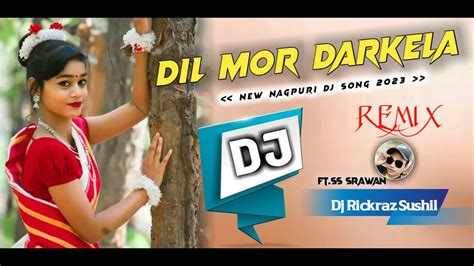 Dil Mor Darkela Singer Ss Srawan New Nagpuri Dj Song Video Music