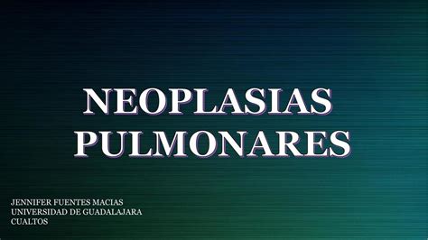 NEOPLASIAS PULMONARES Jennifer Fuentes Macias UDocz