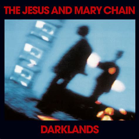 Darklands The Jesus And Mary Chain Jesus Mary Chain Jim Reid