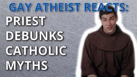 GAY ATHEIST REACTS PRIEST DEBUNKING COMMON CATHOLIC MYTHS YouTube