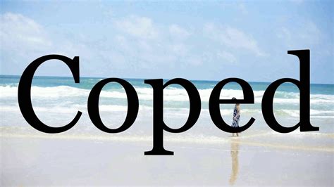pronounce copedpronunciation  coped youtube