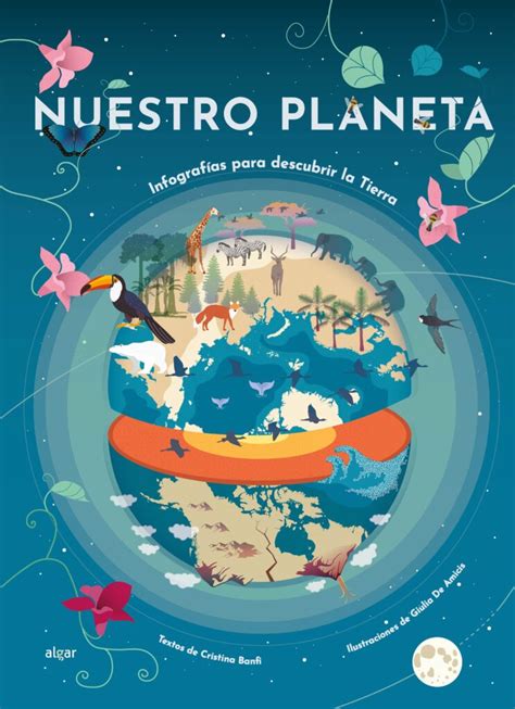 Nuestro Planeta Infograf As Para Descubrir La Tierra Literatil