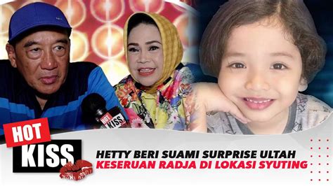 Hetty Koes Endang Beri Surprise Ultah Untuk Suami Keseruan Radja Di