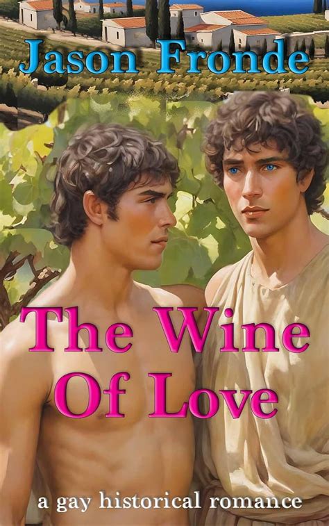 Amazon The Wine Of Love Gay Historical Romance EBook Fronde Jason Kindle Store
