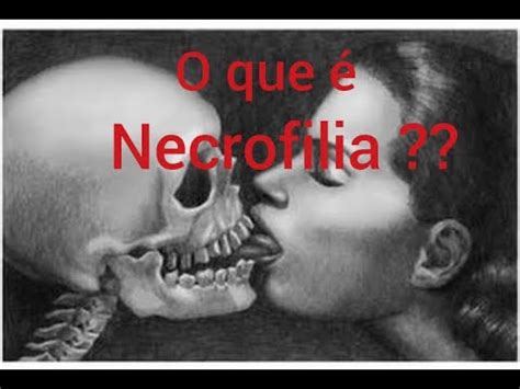 O Que Significa Necrofilia - (SEXOLOGO EXPLICA)O QUE É NECROFILIA ?? - YouTube
