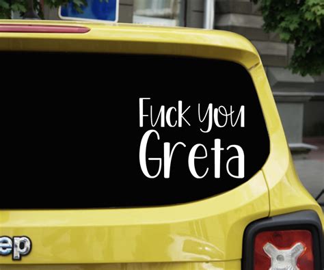 Car Sticker Fuck You Greta Vinyl Decal Anti Climate Activist Anti Greta Thunberg Car