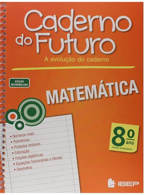 Ibep Caderno Do Futuro - CADERNO DO FUTURO MATEMATICA 8o ANO EDITORA IBEP (EAN : 9788534235860 ...