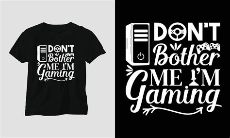 Do Not Bother Me I Am Gaming Gamer Quotes T Shirt And Apparel Design