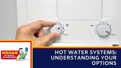 Hot Water Systems Understanding Your Options Hogan Hot Water And Air Conditioning
