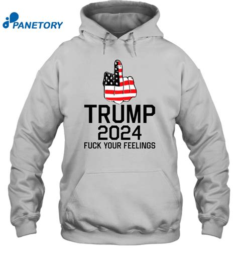 Trump 2024 Fuck Your Feelings Shirt 2026