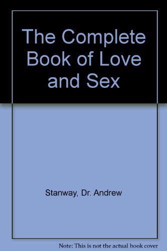 The Complete Book Of Love And Sex Abebooks Stanway Dr Andrew Cauthery