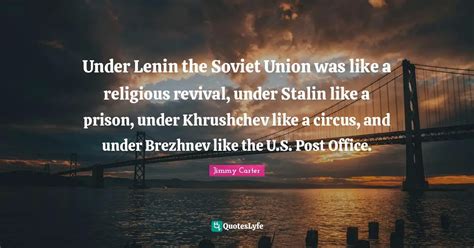 Under Lenin The Soviet Union Was Like A Religious Revival Under Stali