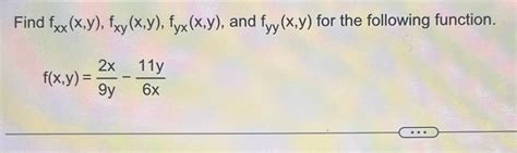 Solved Find Fxx X Y Fxy X Y Fyx X Y And Fyy X Y For The