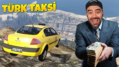 TÜRK TAKSI BIZI DAĞA ÇIKARABILIRMI ÇOK PARA VERIRSEK GTA 5 MODS YouTube