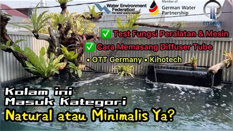 Test Fungsi Peralatan Mesin Kolam Koi Minimalis Natural Tapi Canggih