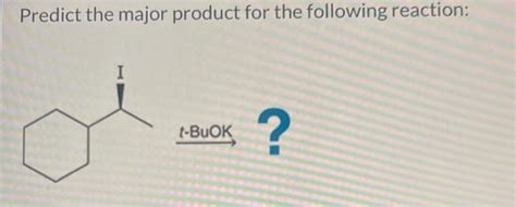 Solved Predict the major product for the following | Chegg.com
