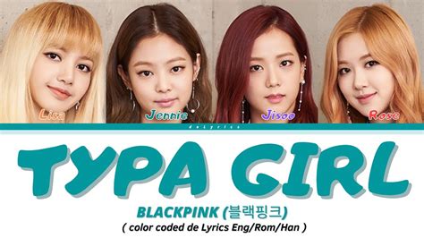 Blackpink Typa Girl Lyrics 블랙핑크 Typa Girl 가사 Color Coded Lyrics