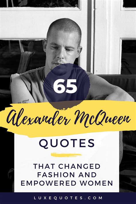 alexander mcqueen quotes  changed fashion  empowered women