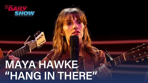 Maya Hawke Performs Hang In There The Daily Show Youtube