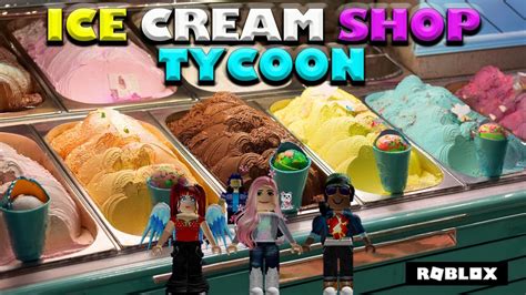 Roblox - Ice Cream Shop Tycoon - YouTube