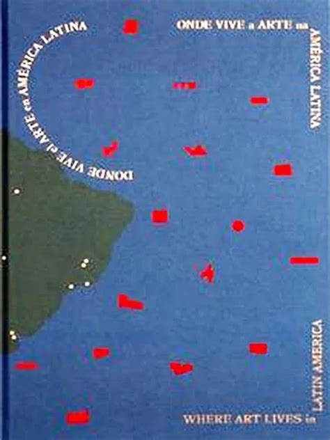 LIVRO ONDE VIVE A ARTE NA AMÉRICA LATINA REÚNE LOCAIS DE VANGUARDA DE ARTE NA AMÉRICA LATINA