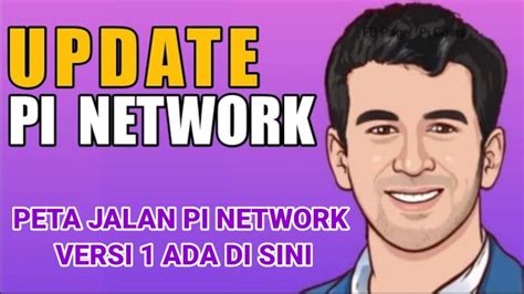 Peta Jalan Jaringan Pi Versi Telah Hadir Pi Network New Update