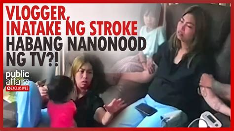 Vlogger Inatake Ng Stroke Habang Nanonood Ng Tv Public Affairs