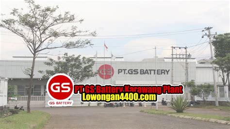 Lowongan Kerja PT GS Battery Karawang Plant 2021