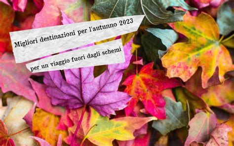 Le Migliori Destinazioni Per L Autunno Sto Gran Tour