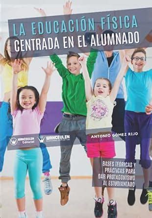 La Educaci N F Sica Centrada En El Alumnado Bases Te Ricas Y Pr Cticas