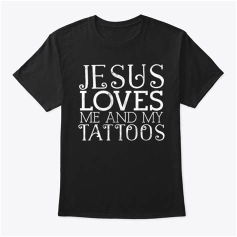 Jesus Christ Loves Me And My Tattoos Say Products