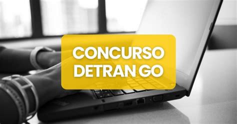 Concurso Detran Go Previstas Vagas Para