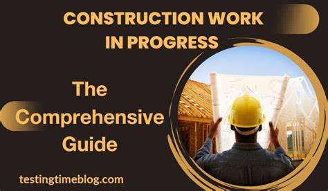 Construction Work In Progress The Comprehensive Guide Testing Time Blog