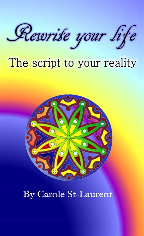 Rewrite your life - The script to your reality