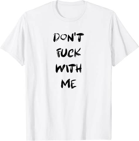 Dont Fuck With Me I Will Cry Shirt Funny Meme T Shirt Amazon Co Uk Fashion