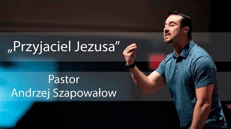 Przyjaciel Jezusa Pastor Andrzej Szapowałow YouTube