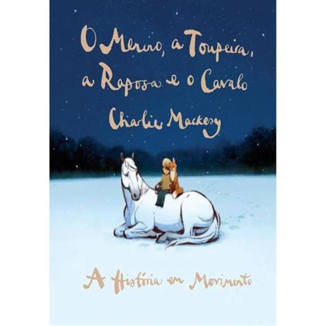 O Menino O Cavalo A Toupeira Ea Raposa - Livro O Menino a Toupeira a Raposa e o Cavalo A História em Movimento ...