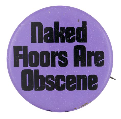 Naked Floors Are Obscene AD0881 Busy Beaver Button Museum