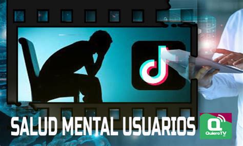 La Salud Mental Podr A Verse Afectada Por El Uso De Tik Tok Quierotv