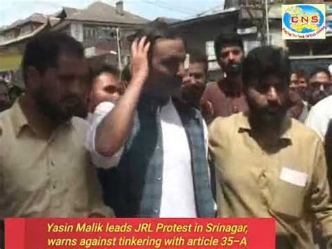 Yasin Malik Leads Jrl Protest In Sgr Warns Against Tinkering With