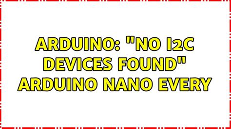 Arduino No I2c Devices Found Arduino Nano Every Youtube